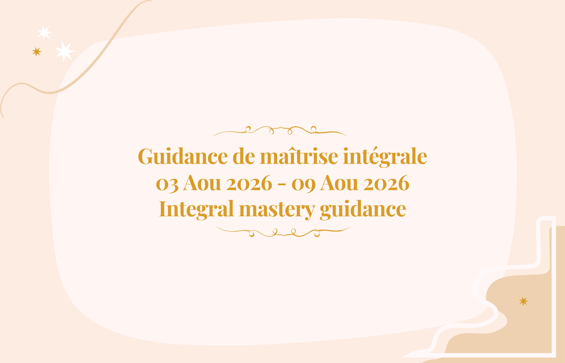 Guidance de maîtrise intégrale du 03 au 09 août 2026